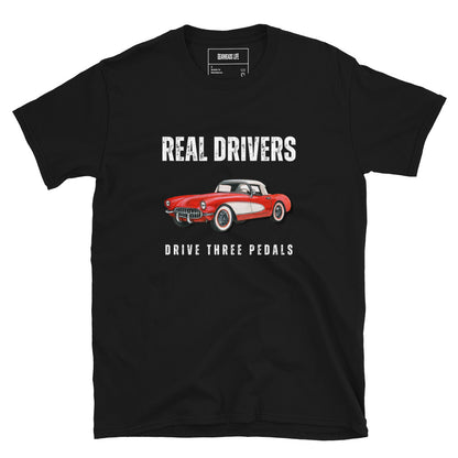 Unisex T-Shirt | Real Drivers Drive Three Pedals