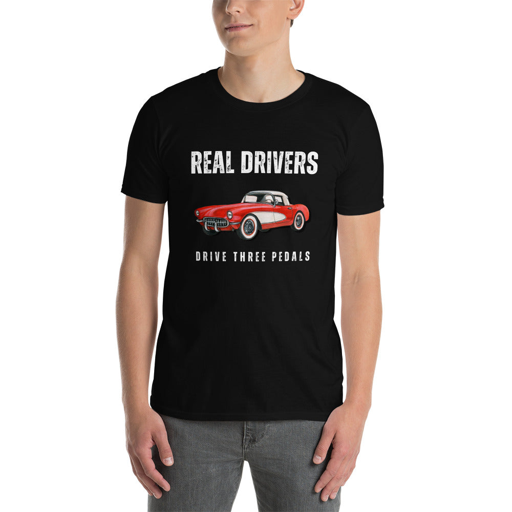 Unisex T-Shirt | Real Drivers Drive Three Pedals